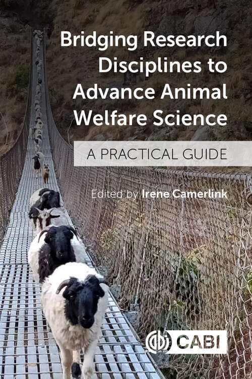 Bridging Research Disciplines to Advance Animal Welfare Science: A Practical Guide