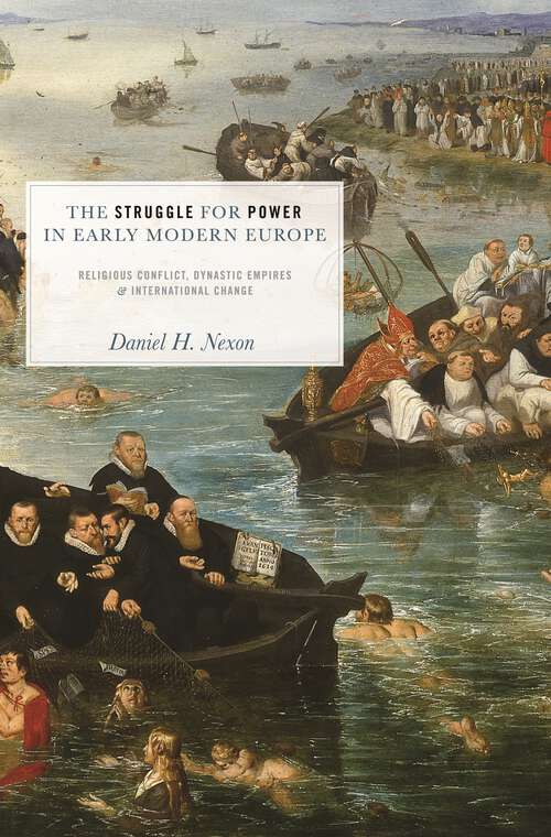 Book cover of The Struggle for Power in Early Modern Europe: Religious Conflict, Dynastic Empires, and International Change (Princeton Studies in International History and Politics #116)