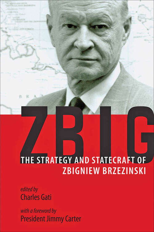 Book cover of Zbig: The Strategy and Statecraft of Zbigniew Brzezinski