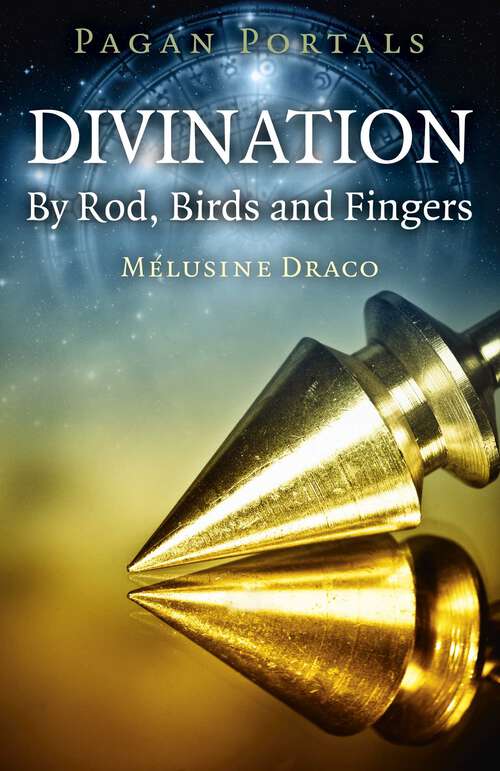 Book cover of Pagan Portals - Divination: By Rod, Birds and Fingers