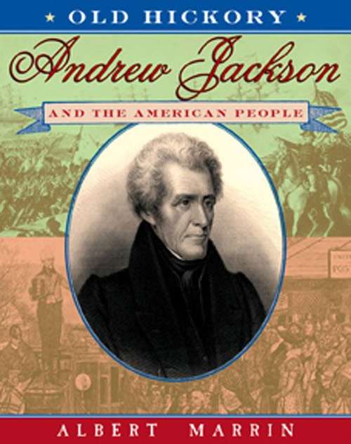 Book cover of Old Hickory: Andrew Jackson and the American People
