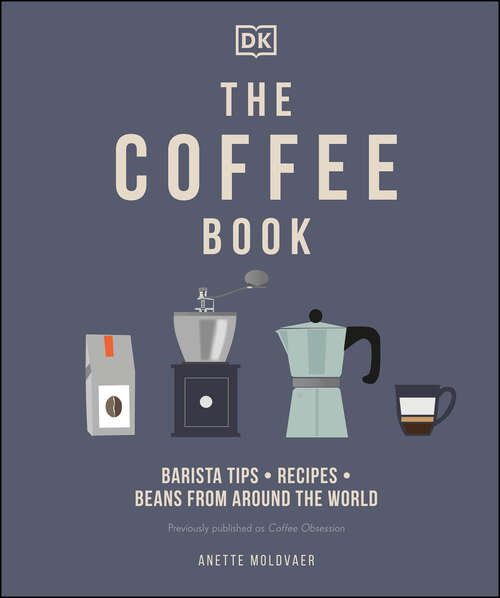 Book cover of The Coffee Book: Barista tips * recipes * beans from around the world