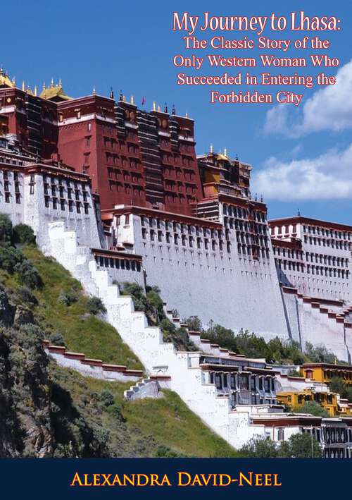 Book cover of My Journey to Lhasa: The Classic Story of the Only Western Woman Who Succeeded in Entering the Forbidden City