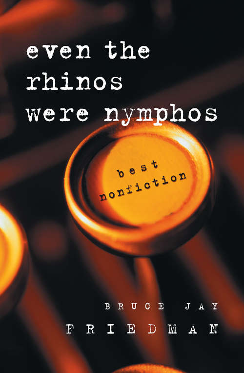 Book cover of Even the Rhinos Were Nymphos: Best Nonfiction