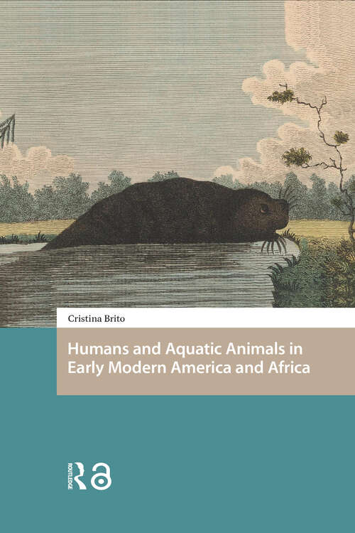 Book cover of Humans and Aquatic Animals in Early Modern America and Africa (1) (Environmental Humanities in Pre-modern Cultures)