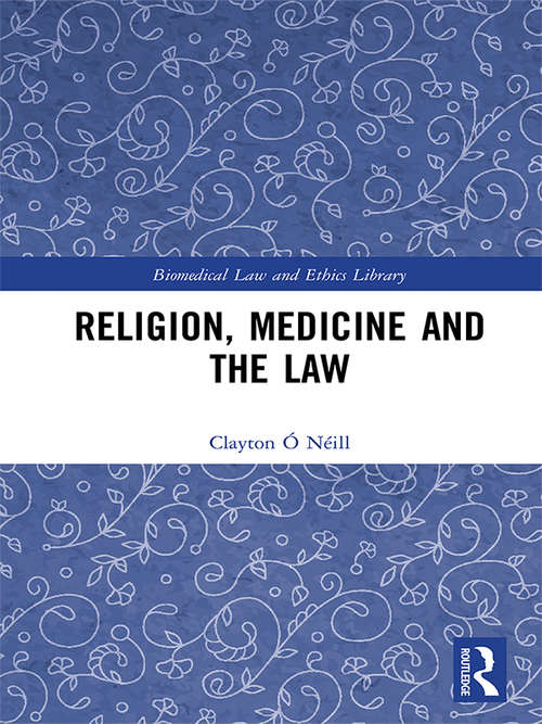Book cover of Religion, Medicine and the Law (Biomedical Law and Ethics Library)