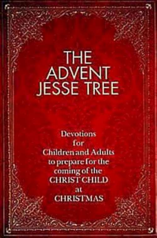 Book cover of The Advent Jesse Tree: Devotions for Children and Adults to Prepare for the Coming of the Christ Child at Christmas