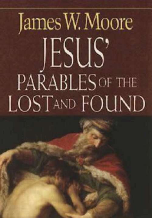 Jesus' Parables of the Lost and Found