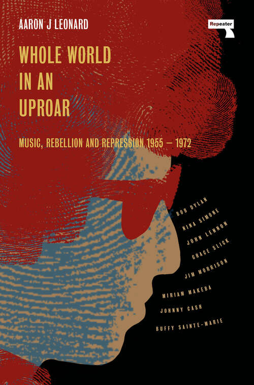 Book cover of Whole World in an Uproar: Music, Rebellion and Repression – 1955-1972
