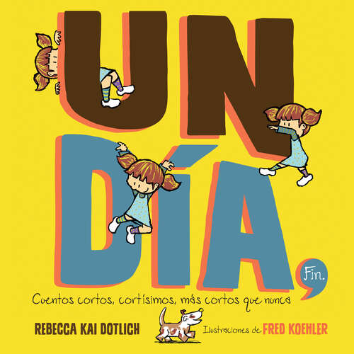 Book cover of Un Día, Fin (One Day, The End): Cuentos cortos, cortísimos, más cortos que nunca