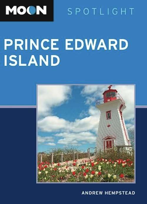 Book cover of Moon Spotlight Prince Edward Island: 2012