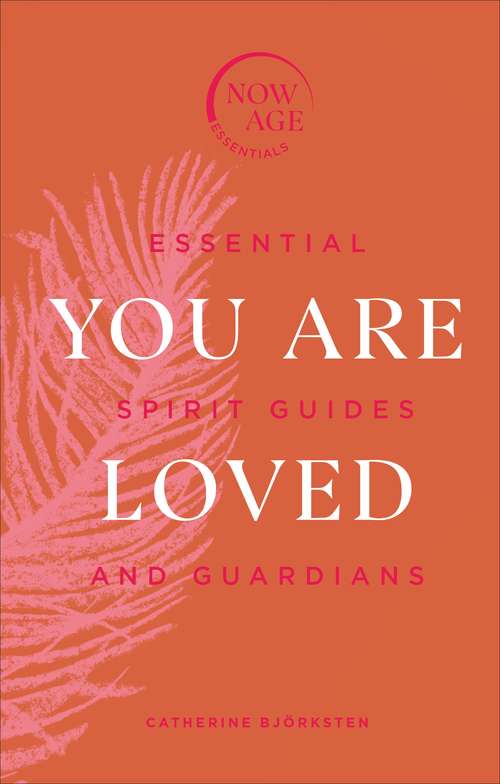 Book cover of You Are Loved: Essential Spirit Guides and Guardians (Now Age Series)