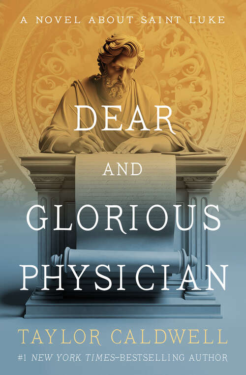 Book cover of Dear and Glorious Physician: A Novel About Saint Luke
