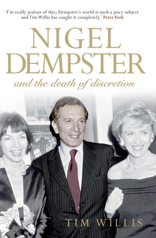Book cover of Nigel Dempster and the Death of Discretion: The Life And Legacy Of The World's Greatest Gossip