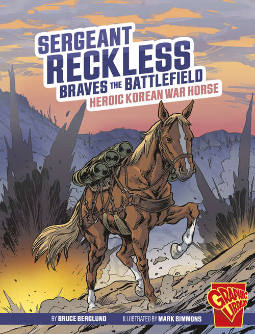 Book cover of Sergeant Reckless Braves the Battlefield: Heroic Korean War Horse (Heroic Animals Ser.)