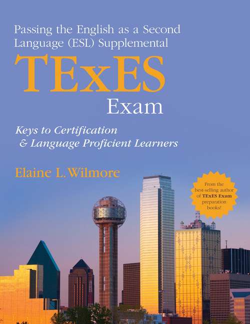 Book cover of Passing the English as a Second Language (ESL) Supplemental TExES Exam: Keys to Certification and Language Proficient Learners