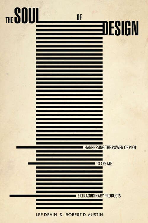 Book cover of The Soul of Design: Harnessing the Power of Plot to Create Extraordinary products