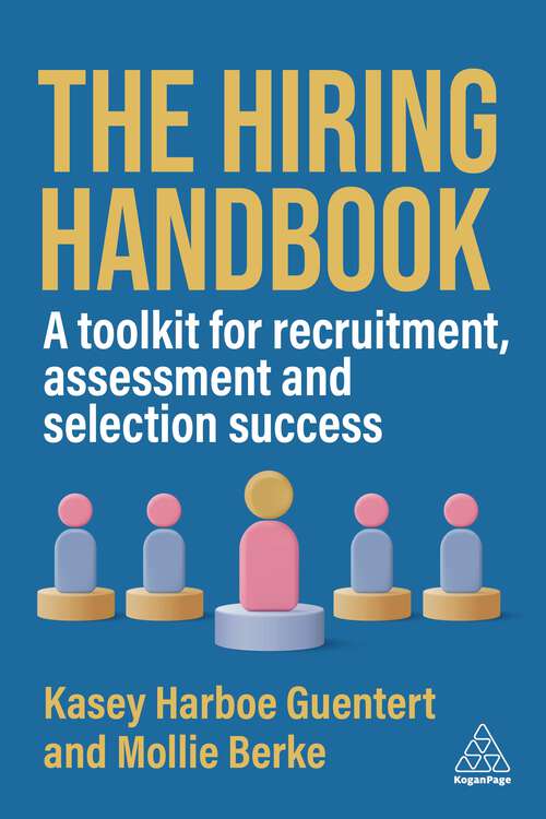 Book cover of The Hiring Handbook: A Toolkit for Recruitment, Assessment, and Selection Success (1)