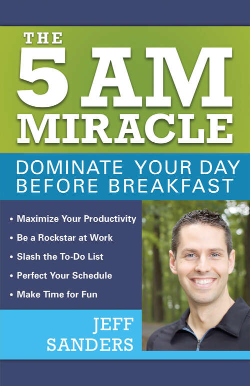 Book cover of The 5 A.M. Miracle: Dominate Your Day Before Breakfast