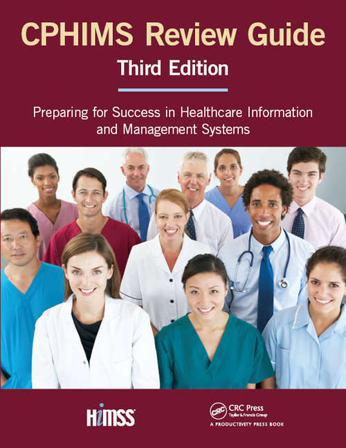 Book cover of CPHIMS Review Guide: Preparing for Success in Healthcare Information and Management Systems (3) (HIMSS Book Series)