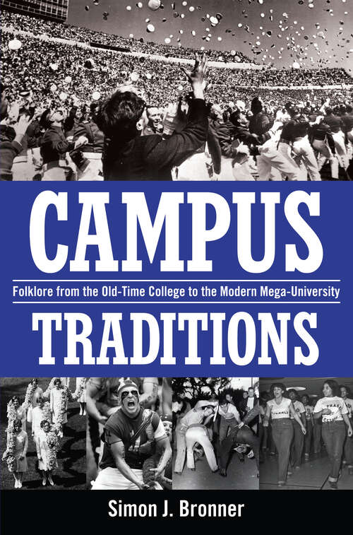 Book cover of Campus Traditions: Folklore from the Old-Time College to the Modern Mega-University (EPUB Single)