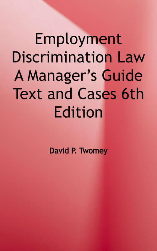 Book cover of Employment Discrimination Law: A Manager’s Guide Text and Cases (Sixth Edition)
