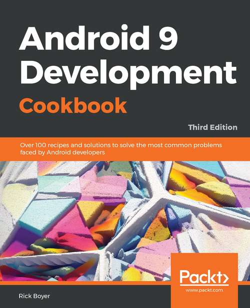 Book cover of Android 9 Development Cookbook: Over 100 recipes and solutions to solve the most common problems faced by Android developers, 3rd Edition (02 RRP including tax)