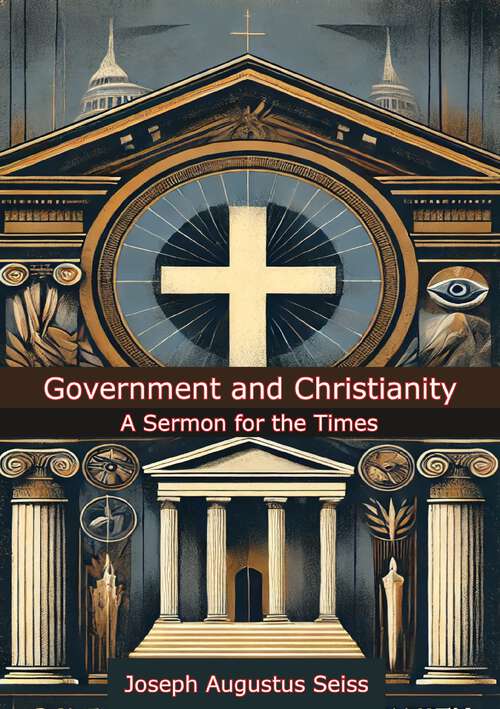 Book cover of Government and Christianity: A Sermon for the Times