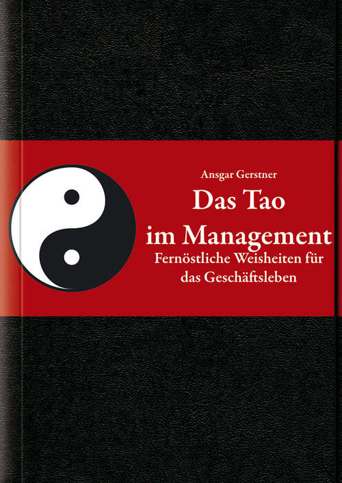 Book cover of Das Tao im Management: Fernöstliche Weisheiten für das Geschäftsleben