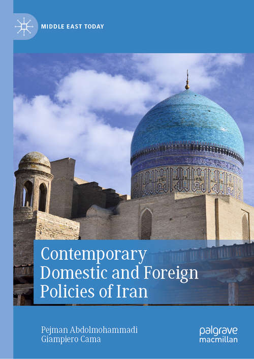 Book cover of Contemporary Domestic and Foreign Policies of Iran (1st ed. 2020) (Middle East Today)