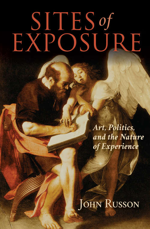 Book cover of Sites of Exposure: Art, Politics, and the Nature of Experience