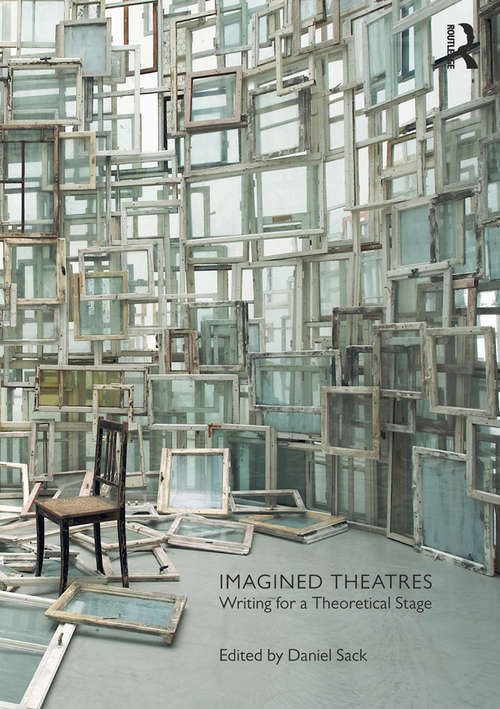 Imagined Theatres: Writing for a Theoretical Stage