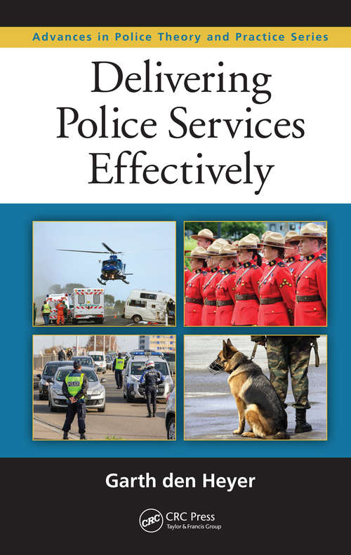 Delivering Police Services Effectively (Advances in Police Theory and Practice #27)