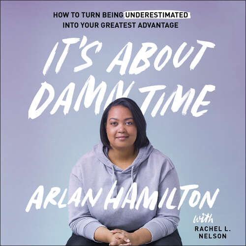 Book cover of It's About Damn Time: How to Turn Being Underestimated into Your Greatest Advantage