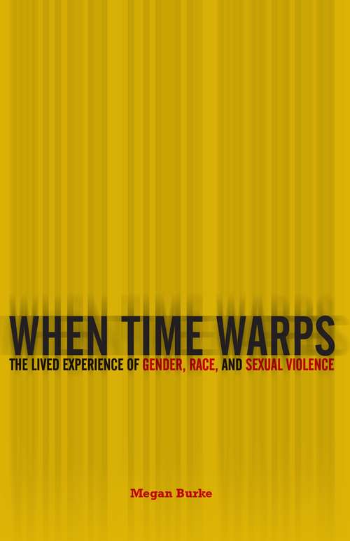 Book cover of When Time Warps: The Lived Experience of Gender, Race, and Sexual Violence (1)
