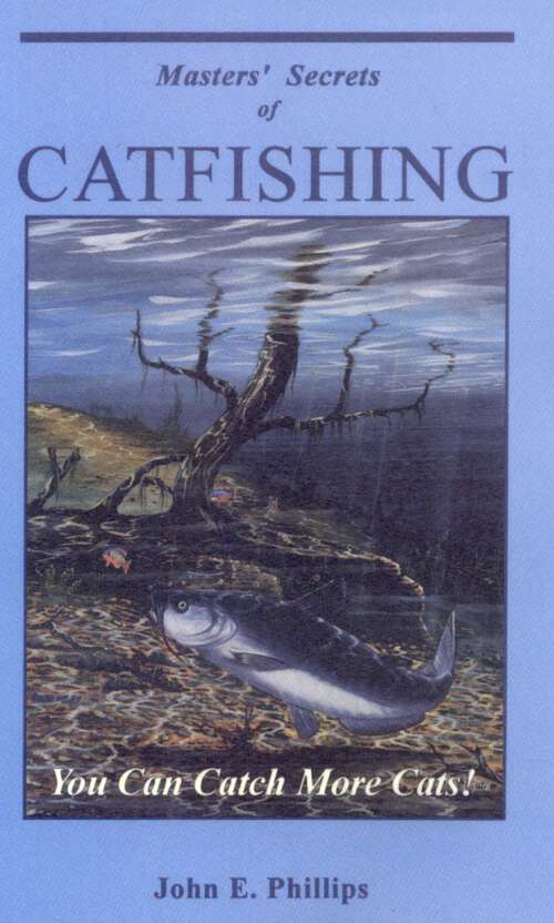 Book cover of Masters' Secrets of Catfishing: You Can Catch More Cats!