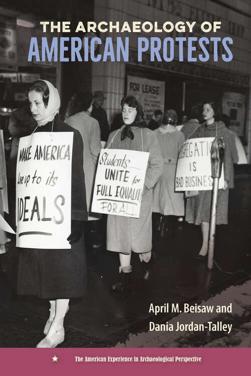 Book cover of The Archaeology of American Protests (1) (The American Experience in Archaeological Perspective)