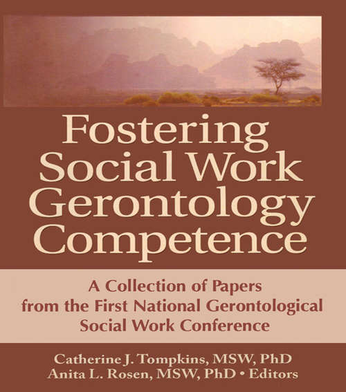 Book cover of Fostering Social Work Gerontology Competence: A Collection of Papers from the First National Gerontological Social Work Conference