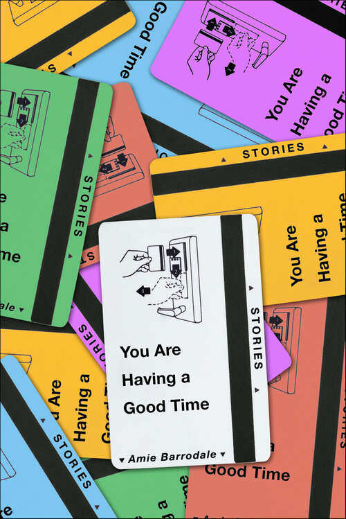 Book cover of You Are Having a Good Time: Stories