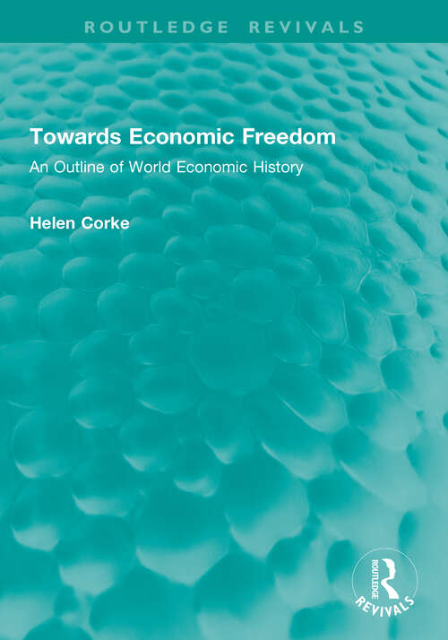Book cover of Towards Economic Freedom: An Outline of World Economic History (1) (Routledge Revivals)