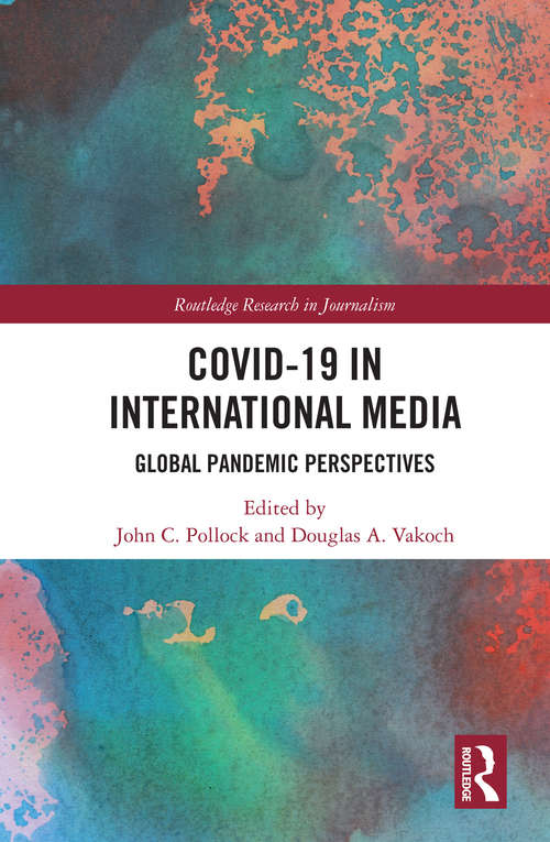 Book cover of COVID-19 in International Media: Global Pandemic Perspectives (Routledge Research in Journalism)