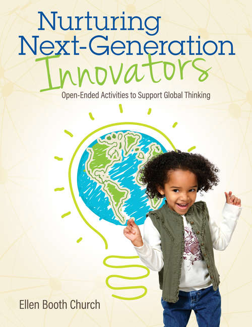 Book cover of Nurturing Next-Generation Innovators: Open-Ended Activities to Support Global Thinking