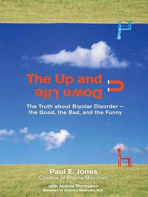 The Up And Down Life: The Truth About Bipolar Disorder--the Good, the Bad, and the Funny