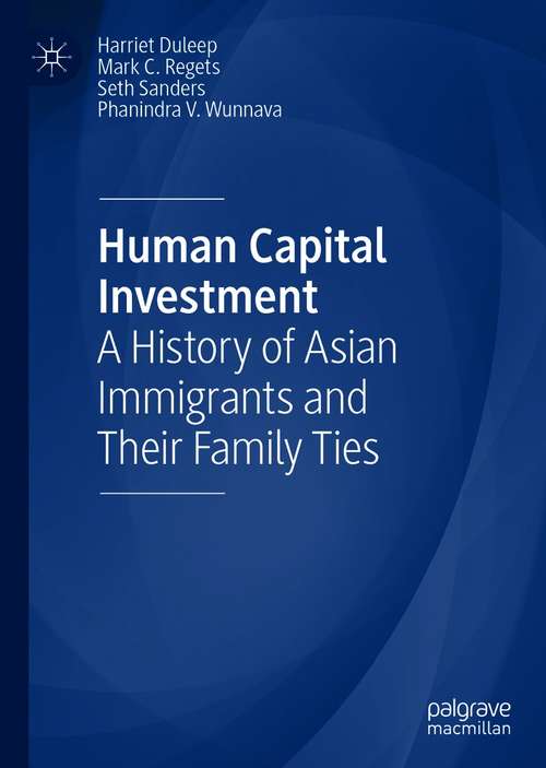 Book cover of Human Capital Investment: A History of Asian Immigrants and Their Family Ties (1st ed. 2020)