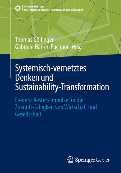 Book cover of Systemisch-vernetztes Denken und Sustainability-Transformation: Frederic Vesters Impulse für die Zukunftsfähigkeit von Wirtschaft und Gesellschaft (SDG - Forschung, Konzepte, Lösungsansätze zur Nachhaltigkeit)
