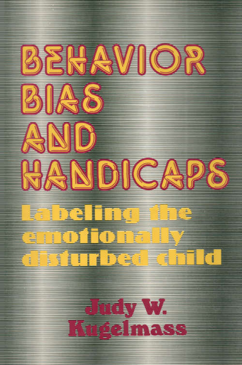 Book cover of Behavior, Bias and Handicaps: Labelling the Emotionally Disturbed Child