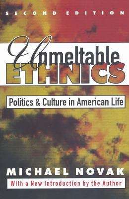 Unmeltable Ethnics: Politics And Culture In American Life (Second Edition)