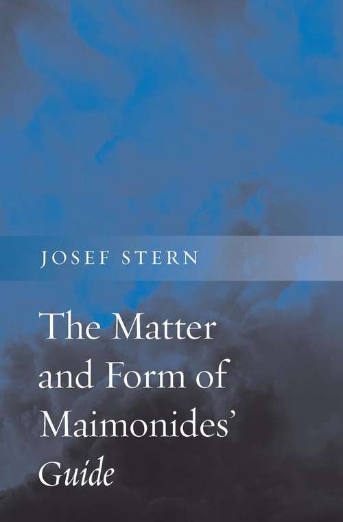 Book cover of The Matter and Form of Maimonides' Guide