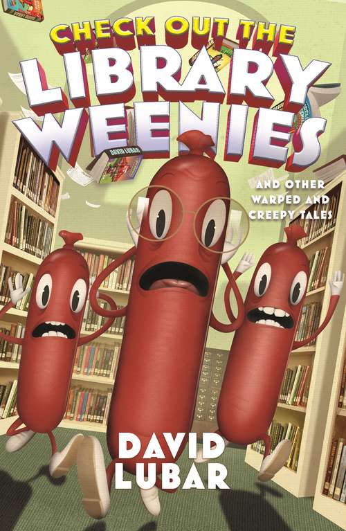 Check Out the Library Weenies: And Other Warped and Creepy Tales (Weenies Stories)