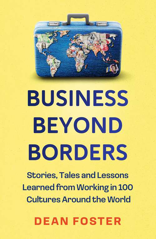 Book cover of Business Beyond Borders: Stories, Tales and Lessons Learned from Working in 100 Cultures Around the World